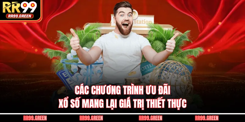 Các chương trình ưu đãi xổ số mang lại giá trị thiết thực