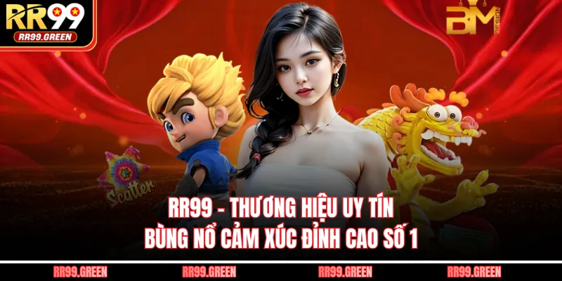 RR99 - Thương Hiệu Uy Tín, Bùng Nổ Cảm Xúc Đỉnh Cao Số 1
